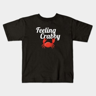 Feeling Crabby, Don't Bother Me I'm Crabby Kids T-Shirt